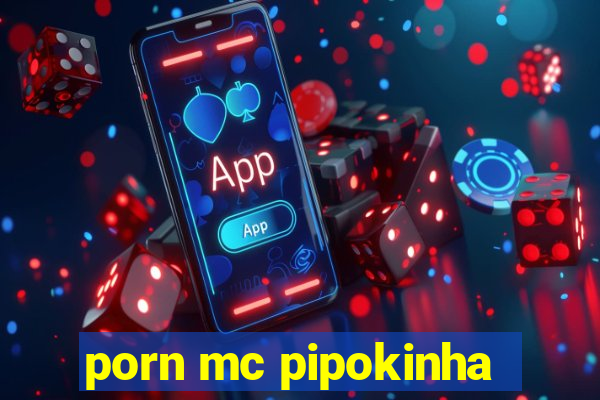 porn mc pipokinha